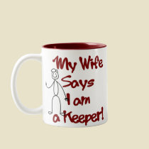My Wife Says I am a Keeper! Mug