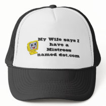My Wife says I have a Mistress named dot.com hats