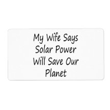 My Wife Says Solar Power Will Save Our Planet Shipping Labels