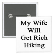 My Wife Will Get Rich Hiking Pins