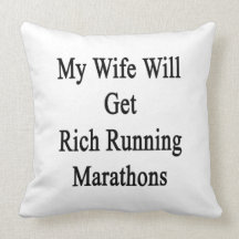 My Wife Will Get Rich Running Marathons Throw Pillow
