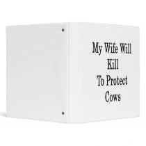 My Wife Will Kill To Protect Cows Binder