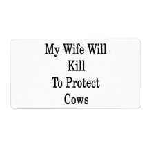 My Wife Will Kill To Protect Cows Personalized Shipping Label