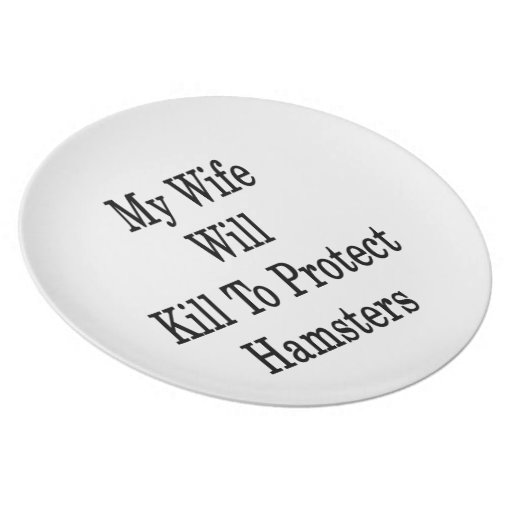 My Wife Will Kill To Protect Hamsters Party Plates