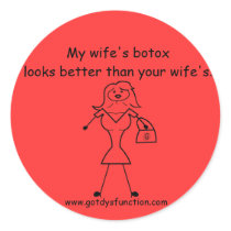 My wife's botox looks better than your wife's. stickers