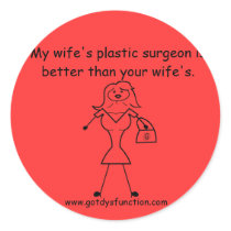 My wife's plastic surgeon is better than... stickers