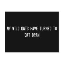 My Wild Oats have turned to Oat Bran postcards by funnycustomtshirts My Wild Oats have turned to Oat Bran postcards