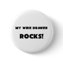 MY Wire Drawer ROCKS! buttons by professions MY Wire Drawer ROCKS! buttons