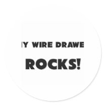MY Wire Drawer ROCKS! stickers by professions MY Wire Drawer ROCKS! stickers