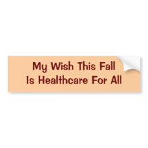 My Wish This Fall Is Healthcare For All bumper stickers by ingasi My Wish This Fall Is Healthcare For All bumper stickers