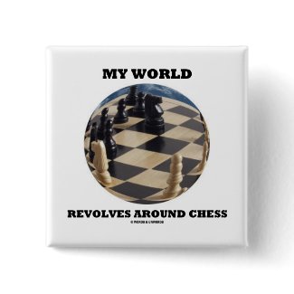 My World Revolves Around Chess (Chess Globe) button