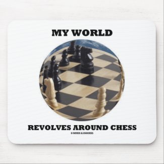 My World Revolves Around Chess (Chess Globe) mousepad