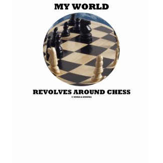 My World Revolves Around Chess (Chess Globe) shirt