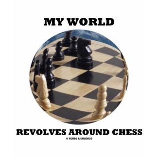 My World Revolves Around Chess (Chess Globe) shirt