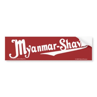 Myanmar-Shave - updated Burma-Shave Bumper Stickers by wesleyowns