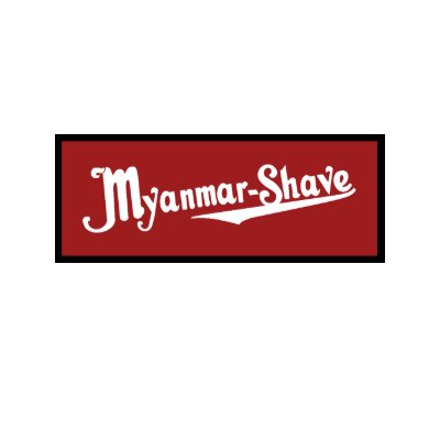 Myanmar-Shave - updated Burma-Shave T-shirt by wesleyowns
