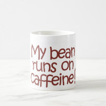 MyBeanRunsOnCaffeine,Mug