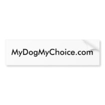 MyDogMyChoice.com bumper sticker