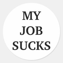 MYJOB SUCKS ROUND STICKER