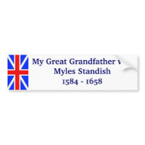 Myles Standish my Great Grandfather Bumper Stickers