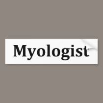 Myologist bumper stickers