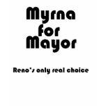 Myrna the Minx for Mayor of Reno t-shirts