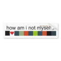 Myself? bumper stickers