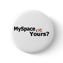 Myspace Or Yours? buttons