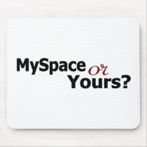 Myspace Or Yours? mousepads