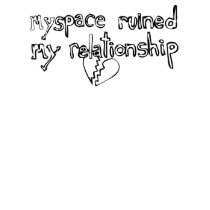 Myspace Ruined Relationship t-shirts