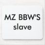 MZ BBW'S slave Mouse Mat