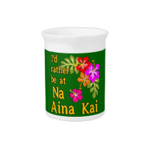 Na Aina Kai I'd Rather be at Na Aina Kai Hawaii Pitchers
