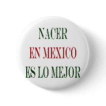 nacer en mexico es lo mejor buttons by Supernova23 nacer en mexico es lo mejor buttons