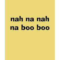 nah na nah na boo boo t t-shirts by lolo4music nah na nah na boo boo t t-shirts