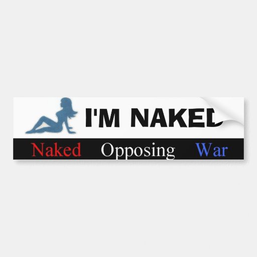 Naked Opposing War, I'M NAKED Bumper Stickers