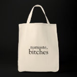 Namaste, bitches tote bags