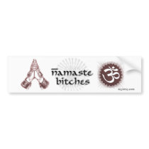 Namaste Bitches Bumpersticker Bumper Stickers