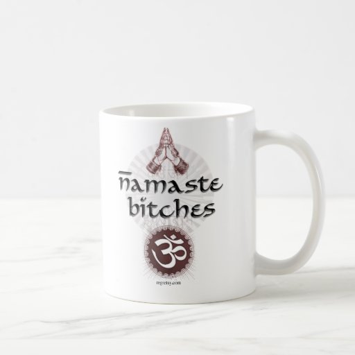 Namaste, Bitches Coffee Mug