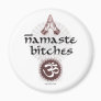 Namaste, Bitches Magnets