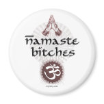Namaste, Bitches Magnets