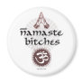 Namaste, Bitches Magnets