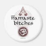 Namaste, Bitches Magnets