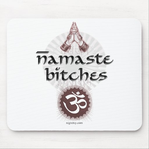 Namaste, Bitches Mouse Pads