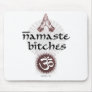 Namaste, Bitches Mouse Pads