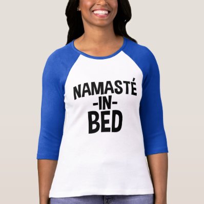 Namaste In Bed funny women&#39;s shirt
