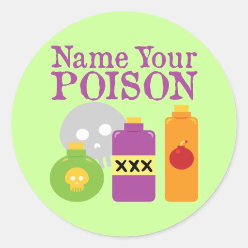 Name Your Poison Classic Round Sticker Zazzle