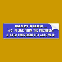 NANCY PELOSI: A FEW FRIES SHORT of a VALUE MEAL! bumper stickers by Go_Buckeyes NANCY PELOSI: A FEW FRIES SHORT of a VALUE MEAL! bumper stickers
