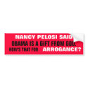 NANCY PELOSI said  OBAMA is a GIFT From GOD! bumper stickers