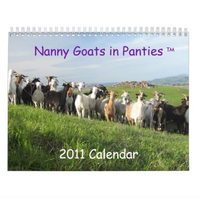 Nanny Goats in Panties, 2011 Calendar Nanny Goats in Panties, 2011 Calendar