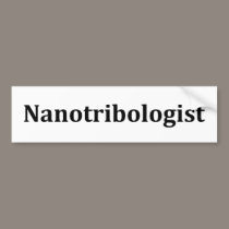 Nanotribologist bumper stickers